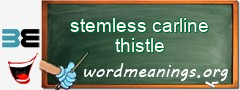 WordMeaning blackboard for stemless carline thistle